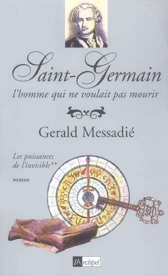 Couverture du livre « Saint-Germain, l'homme qui ne voulait pas mourir t.2 ; les puissances de l'invisible » de Gerald Messadie aux éditions Archipel