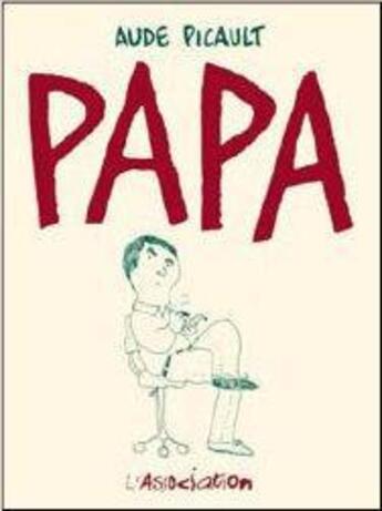 Couverture du livre « Papa » de Aude Picault aux éditions L'association