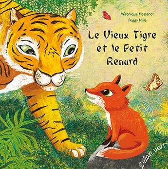 Couverture du livre « Le vieux tigre et le petit renard » de Veronique Massenot et Peggy Nille aux éditions Elan Vert