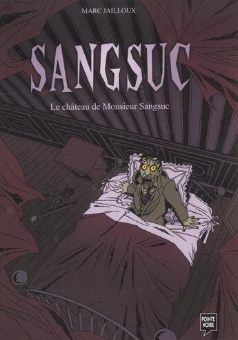 Couverture du livre « Le chateau de monsieur sangsuc » de M Jailloux aux éditions Pointe Noire