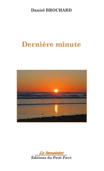 Couverture du livre « Dernière minute » de Daniel Brochard aux éditions Petit Pave