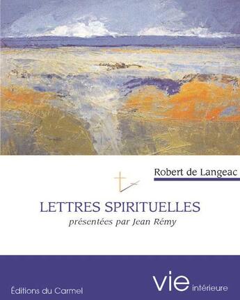 Couverture du livre « Imagination et vie intérieure : lettres spirituelles ; présentées par Jean Rémy » de Robert De Langeac aux éditions Carmel