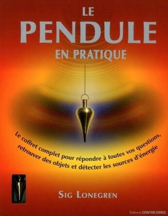 Couverture du livre « Le pendule en pratique ; le coffret complet pour répondre à toutes vos questions, retrouver des objets et détecter les sources d'énergie » de Sig Lonegren aux éditions Contre-dires