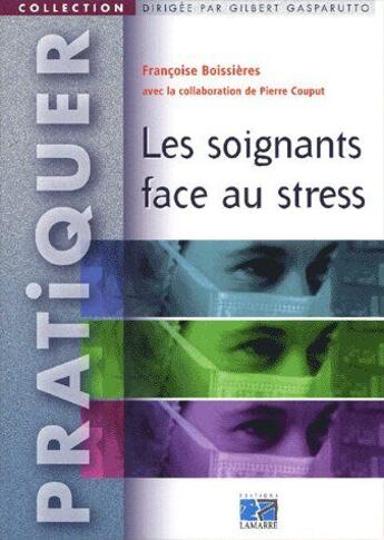 Couverture du livre « Les soignants face au stress » de Boissiere aux éditions Lamarre