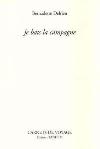 Couverture du livre « Je bats la campagne » de Bernadette Delrieu aux éditions Tandem