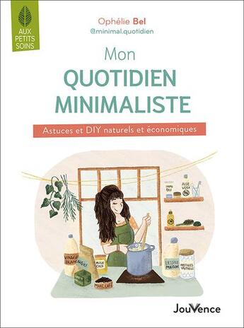 Couverture du livre « Mon quotidien minimaliste : Astuces et DIY naturels et économiques » de Ophelie Bel aux éditions Jouvence