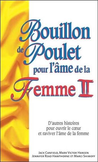 Couverture du livre « Bouillon de poulet pour l'âme de la femme t.2 » de Shimoff Marci et Hansen Mark Victor et Read Hawthorne Jennifer et Canfield Jack aux éditions Beliveau