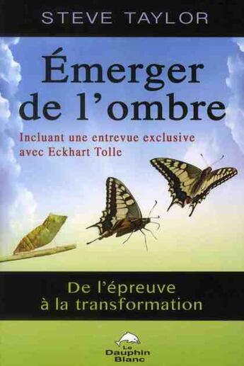 Couverture du livre « Émerger de l'ombre ; de l'épreuve à la transformation » de Steve Taylor aux éditions Dauphin Blanc