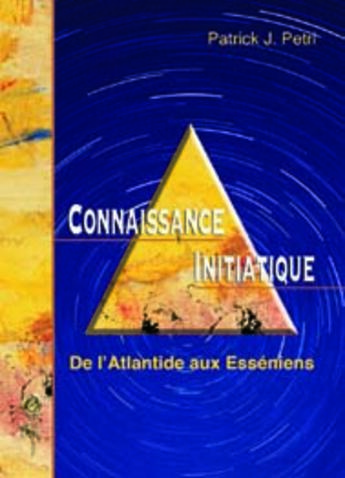 Couverture du livre « Connaissance initiatique - de l'atlantide aux esseniens » de Patrick Jean Petri aux éditions Spiritual Book