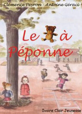 Couverture du livre « Le nounours à Peponne » de Antoine Geraci Et Cp aux éditions Ivoire Clair