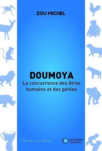 Couverture du livre « Doumoya ; la concurrence des êtres humains et des génies » de Zou Michel aux éditions Les Classiques Ivoiriens