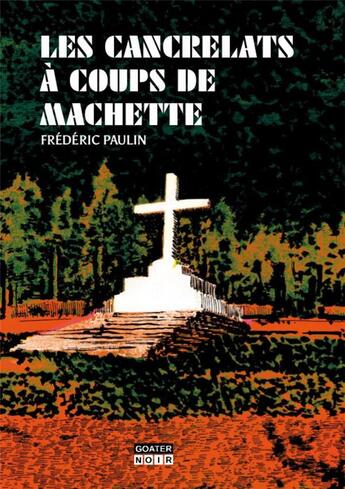 Couverture du livre « Les cancrelats à coups de machette » de Frederic Paulin aux éditions Goater