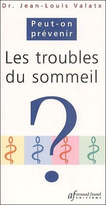 Couverture du livre « Les troubles du sommeil » de Jean-Louis Valatx aux éditions Arnaud Franel