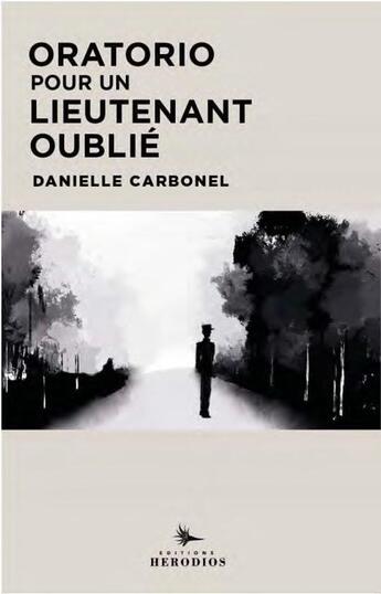 Couverture du livre « Oratorio pour un lieutenant oublié » de Danielle Carbonel aux éditions Herodios