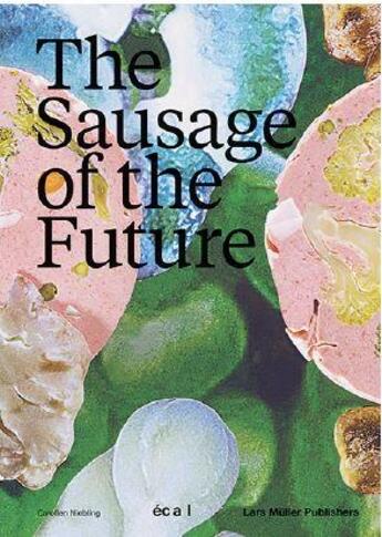 Couverture du livre « The sausage of the future » de Niebling Carolien aux éditions Lars Muller