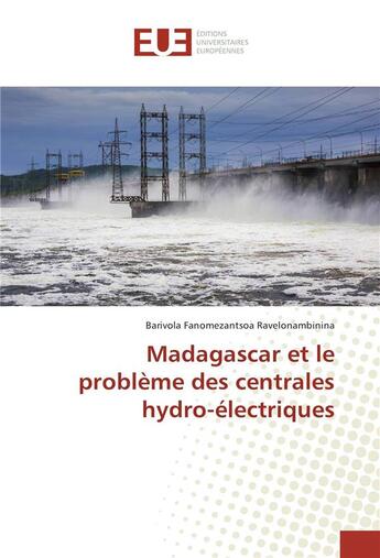 Couverture du livre « Madagascar et le probleme des centrales hydro-electriques » de Ravelonambinina B. aux éditions Editions Universitaires Europeennes