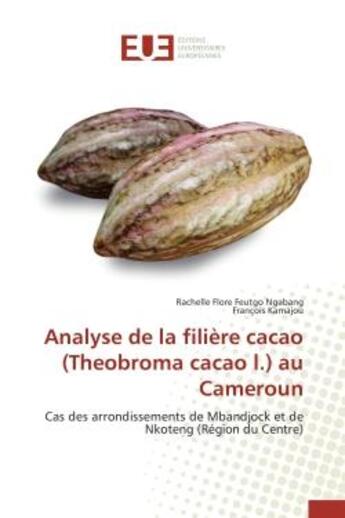 Couverture du livre « Analyse de la filiere cacao (theobroma cacao l.) au cameroun - cas des arrondissements de mbandjock » de Feutgo Ngabang aux éditions Editions Universitaires Europeennes