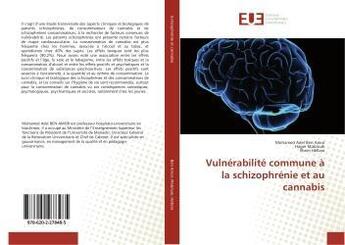 Couverture du livre « Vulnérabilité commune à la schizophrénie et au cannabis » de Mohamed Adel Ben Amor aux éditions Editions Universitaires Europeennes