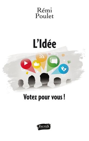 Couverture du livre « L'Idée : Votez pour vous ! » de Rémi Poulet aux éditions Fauves