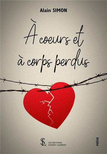 Couverture du livre « A coeurs et a corps perdus » de Alain Simon aux éditions Sydney Laurent