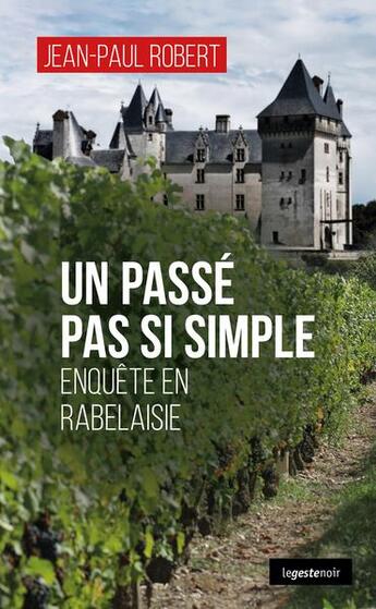 Couverture du livre « Un passé pas si simple : Enquête en Rabelaisie » de Jean-Paul Robert aux éditions Geste