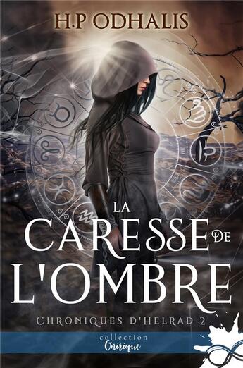 Couverture du livre « La caresse de l'ombre : Chroniques d'Helrad , T2 » de H.P Odhalis aux éditions Collection Infinity