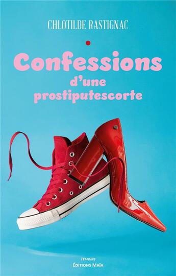 Couverture du livre « Confessions d'une prostiputescorte » de Chlotilde Rastignac aux éditions Editions Maia