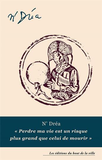 Couverture du livre « Perdre ma vie est un risque plus grand que celui de mourir (ned 2023) » de N'Drea aux éditions Du Bout De La Ville