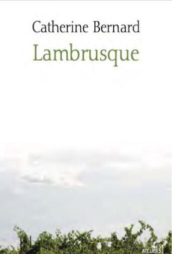 Couverture du livre « Lambrusque » de Catherine Bernard aux éditions Les Ateliers D'argol