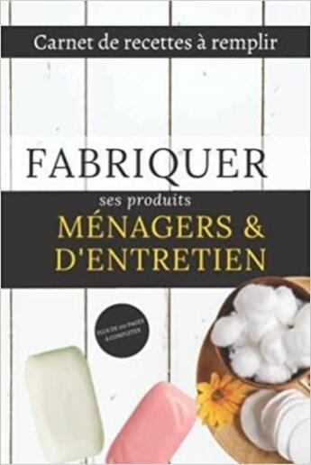 Couverture du livre « Fabriquer ses produits ménagers & d'entretien - Carnet de recettes à remplir - Plus de 100 pages à c : Cahier pour préparer vos produits ... faits maison zéro déchet (lessive, nettoyant » de Anonyme aux éditions Katharos