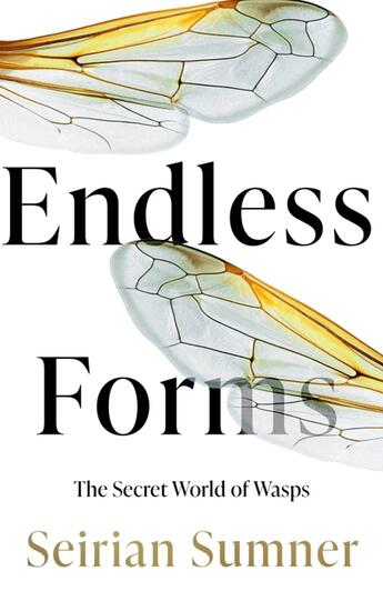 Couverture du livre « ENDLESS FORMS - THE SECRET WORLD OF WASPS » de Seirian Sumner aux éditions William Collins