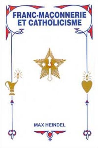 Couverture du livre « Franc-maçonnerie et catholicisme » de Max Heindel aux éditions Beaux Arts