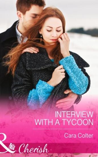 Couverture du livre « Interview with a Tycoon (Mills & Boon Cherish) » de Cara Colter aux éditions Mills & Boon Series