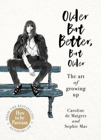 Couverture du livre « Older but better, but older the parisian art of growing up » de De Maigret Caroline aux éditions Random House Uk