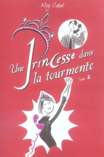 Couverture du livre « Journal d'une princesse T.8 ; une princesse dans la tourmente » de Meg Cabot aux éditions Hachette Romans