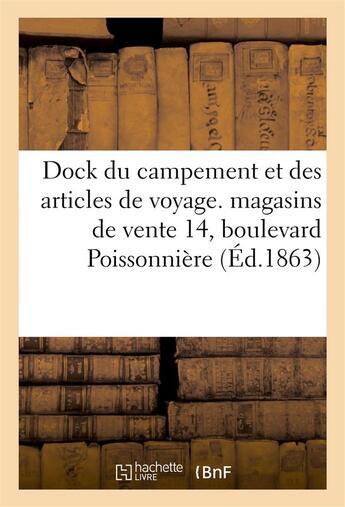 Couverture du livre « Dock du campement et des articles de voyage. fabrique et magasins vente 14, boulevard poissonniere » de Lith. De Barthe aux éditions Hachette Bnf