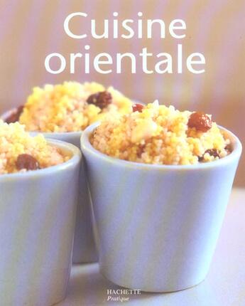 Couverture du livre « Cuisine orientale » de R Marske et A Soliman aux éditions Hachette Pratique