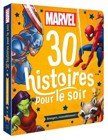 Couverture du livre « 30 histoires pour le soir : Avengers, rassemblement ! » de Marvel aux éditions Disney Hachette