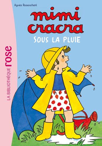 Couverture du livre « Mimi Cracra Tome 2 : Mimi Cracra sous la pluie » de Agnes Rosenstiehl aux éditions Hachette Jeunesse