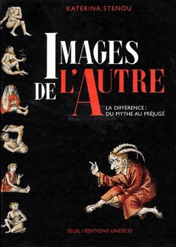 Couverture du livre « Images de l'autre ; la différence : du mythe au préjugé » de Katerina Stenou aux éditions Seuil