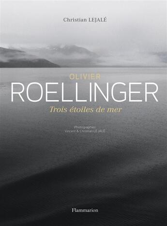 Couverture du livre « Trois étoiles de mer ; un cuisinier du monde, le monde d'un cuisinier » de Olivier Roellinger aux éditions Flammarion