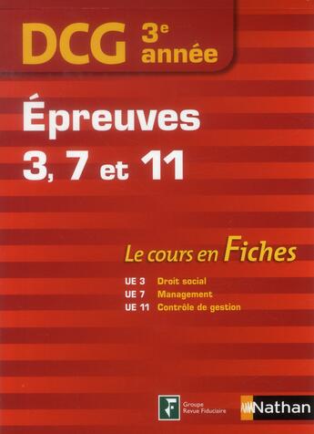 Couverture du livre « DCG 3e année ; épreuves 3, 7 et 11 ; le cours en fiches (édition 2013) » de Claire Morin aux éditions Nathan