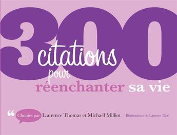 Couverture du livre « 300 citations pour réenchanter sa vie » de Laurence Thomas et Michael Milliot aux éditions Dunod