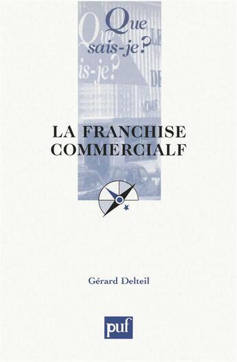 Couverture du livre « La franchise commerciale » de Gérard Delteil aux éditions Que Sais-je ?