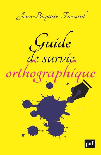 Couverture du livre « Guide de survie orthographique » de Jean-Baptiste Frossard aux éditions Puf