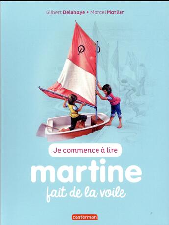 Couverture du livre « Je commence à lire avec Martine T.56 ; Martine fait de la voile » de Delahaye Gilbert et Marlier Marcel aux éditions Casterman