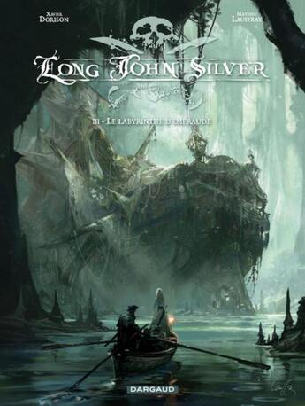 Couverture du livre « Long John Silver Tome 3 : le labyrinthe d'émeraude » de Mathieu Lauffray et Xavier Dorison aux éditions Dargaud