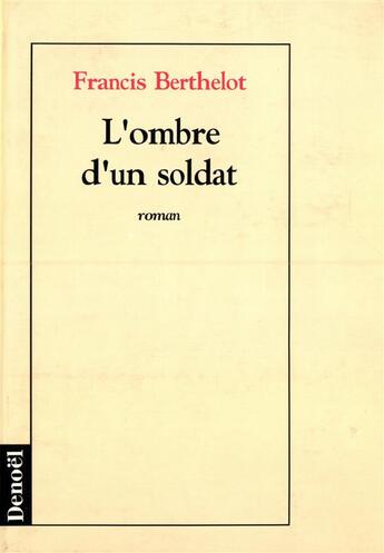 Couverture du livre « L'ombre d'un soldat roman » de Francis Berthelot aux éditions Denoel