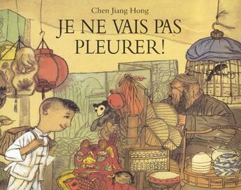 Couverture du livre « Je ne vais pas pleurer » de Chen Jiang Hong aux éditions Ecole Des Loisirs