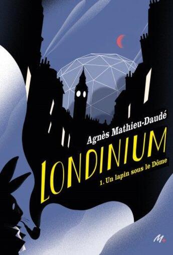 Couverture du livre « Londinium Tome 1 : un lapin sous le dôme » de Mathieu-Daude Agnes aux éditions Ecole Des Loisirs